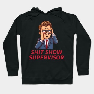 Shit Show Supervisor - sarcastic gift idea Hoodie